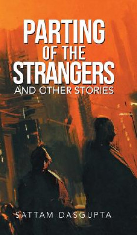 Kniha Parting of the Strangers and Other Stories Sattam Dasgupta