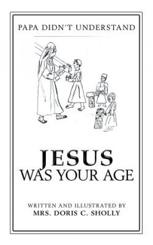 Carte Jesus Was Your Age Mrs. Doris C. Sholly