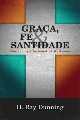 Book Graca, Fe & Santidade H. Ray Dunning