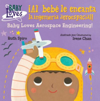 Kniha !Al bebe le encanta la ingenieria aeroespacial! / Baby Loves Aerospace Engineering! Ruth Spiro