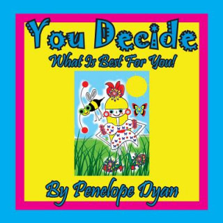 Książka You Decide What Is Best for You! Penelope Dyan