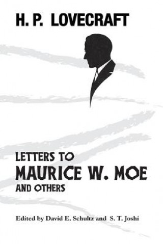 Carte Letters to Maurice W. Moe and Others H. P. Lovecraft