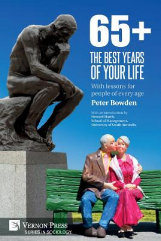 Carte 65+. The Best Years of Your Life Peter Bowden