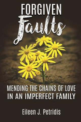 Knjiga Forgiven Faults Eileen J. Petridis