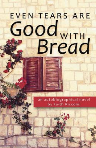 Kniha Even Tears Are Good with Bread Riccomi Faith
