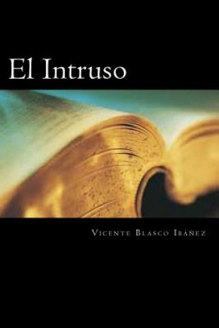 Knjiga El Intruso (Spanish Edition) Vicente Blasco Ibanez