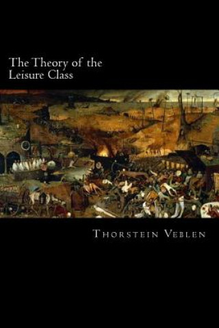 Kniha The Theory of the Leisure Class Thorstein Veblen