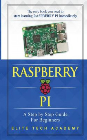 Carte Raspberry PI: A Step By Step Guide For Beginners Elite Tech Academy