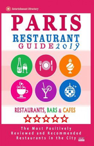 Kniha Paris Restaurant Guide 2019: Best Rated Restaurants in Paris, France - 1000 restaurants, bars and cafés recommended for visitors, 2019 Stuart M McCarthy