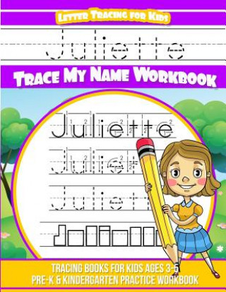 Kniha Juliette Letter Tracing for Kids Trace my Name Workbook: Tracing Books for Kids ages 3 - 5 Pre-K & Kindergarten Practice Workbook Yolie Davis