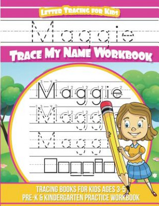 Carte Maggie Letter Tracing for Kids Trace my Name Workbook: Tracing Books for Kids ages 3 - 5 Pre-K & Kindergarten Practice Workbook Yolie Davis