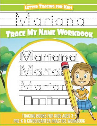 Kniha Mariana Letter Tracing for Kids Trace my Name Workbook: Tracing Books for Kids ages 3 - 5 Pre-K & Kindergarten Practice Workbook Yolie Davis