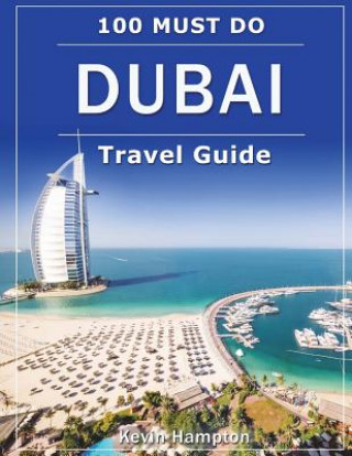 Kniha DUBAI Travel Guide: 100 Must-Do! Kevin Hampton