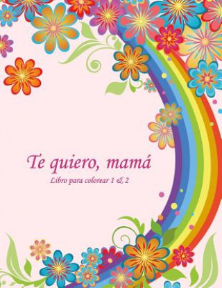 Buch Libro para colorear Te quiero, mama 1 & 2 Nick Snels