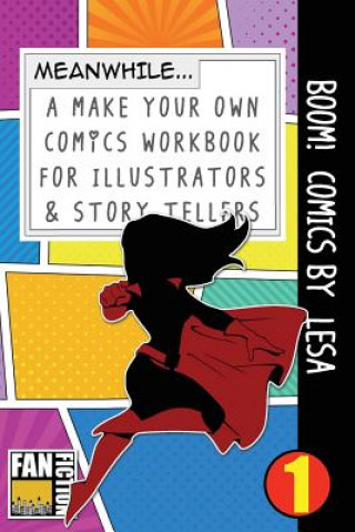 Книга Boom! Comics by Lesa: A What Happens Next Comic Book for Budding Illustrators and Story Tellers Bokkaku Dojinshi
