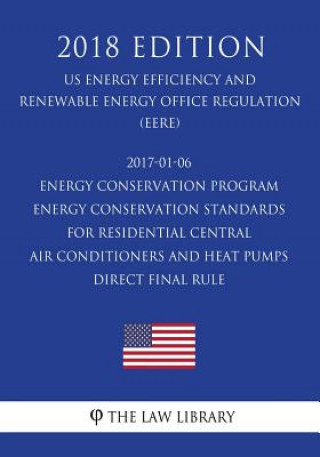 Könyv 2017-01-06 Energy Conservation Program - Energy Conservation Standards for Residential Central Air Conditioners and Heat Pumps - Direct final rule (US The Law Library