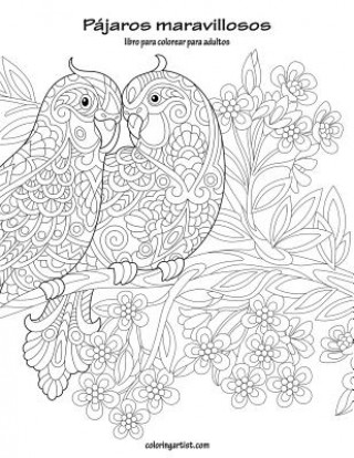 Книга Pajaros maravillosos libro para colorear para adultos 1 Nick Snels