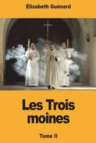 Kniha Les Trois moines: Tome II Elisabeth Guenard