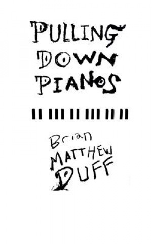 Knjiga Pulling Down Pianos Brian Matthew Duff