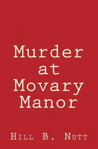 Könyv Murder at Movary Manor Hill B Nutt