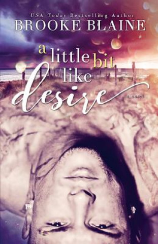 Книга Little Bit Like Desire Brooke Blaine