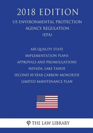 Carte Air Quality State Implementation Plans - Approvals and Promulgations - Nevada, Lake Tahoe - Second 10-Year Carbon Monoxide Limited Maintenance Plan (U The Law Library