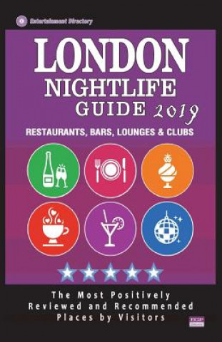 Kniha London Nightlife Guide 2019: Best Rated Nightlife Spots in London - Recommended for Visitors - Nightlife Guide 2019 Robert D Sandford