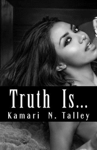 Knjiga Truth is... Kamari N Talley