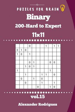 Könyv Puzzles for Brain - Binary 200 Hard to Expert 11x11 vol. 15 Alexander Rodriguez