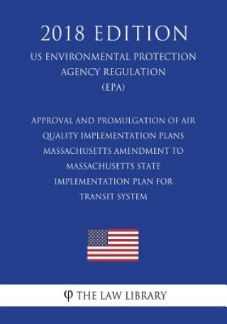 Carte Approval and Promulgation of Air Quality Implementation Plans - Massachusetts - Amendment to Massachusetts State Implementation Plan for Transit Syste The Law Library