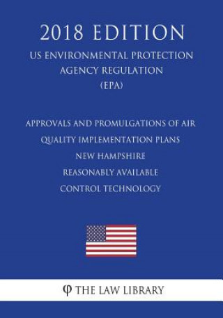 Kniha Approvals and Promulgations of Air Quality Implementation Plans - New Hampshire - Reasonably Available Control Technology (US Environmental Protection The Law Library