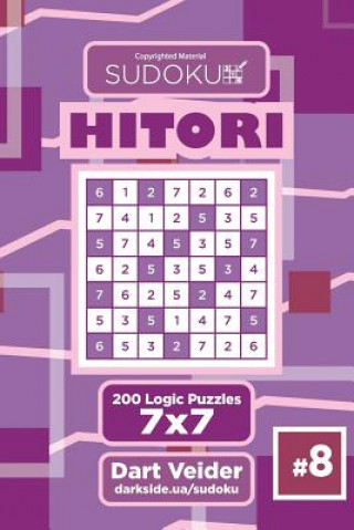 Kniha Sudoku Hitori - 200 Logic Puzzles 7x7 (Volume 8) Dart Veider