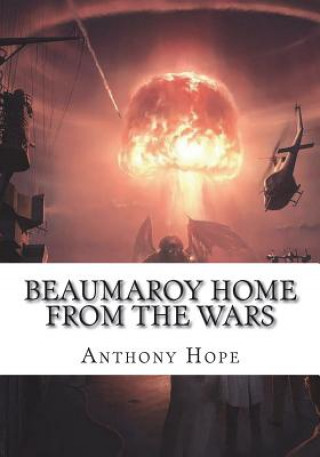 Kniha Beaumaroy Home from the Wars Anthony Hope