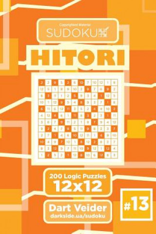 Carte Sudoku Hitori - 200 Logic Puzzles 12x12 (Volume 13) Dart Veider