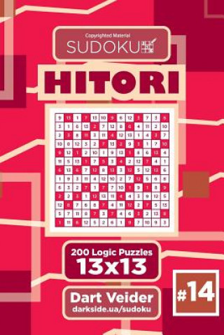 Könyv Sudoku Hitori - 200 Logic Puzzles 13x13 (Volume 14) Dart Veider