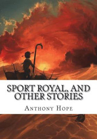 Book Sport Royal, and Other Stories Anthony Hope