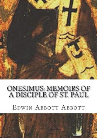 Knjiga Onesimus: Memoirs of a Disciple of St. Paul Edwin A Abbott