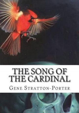 Kniha The Song of the Cardinal Gene Stratton-Porter