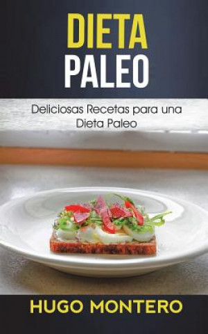 Kniha Dieta Paleo: Deliciosas Recetas para una Dieta Paleo Hugo Montero