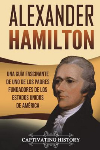 Kniha Alexander Hamilton: Una Gu Captivating History