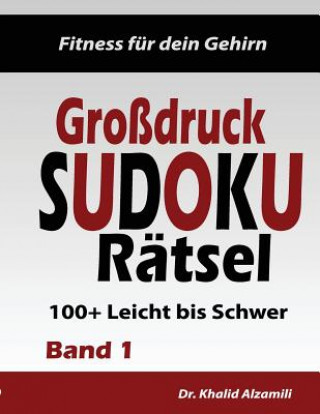 Carte Fitness Für Dein Gehirn: Großdruck Sudoku Rätsel: 100+ Leicht Bis Schwer - Trainiere Dein Gehirn Überall, Jederzeit! Dr Khalid Alzamili