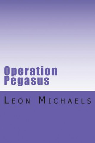 Книга Operation Pegasus Leon Michaels