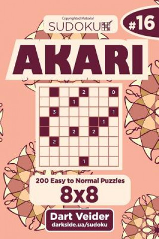 Könyv Sudoku Akari - 200 Easy to Normal Puzzles 8x8 (Volume 16) Dart Veider