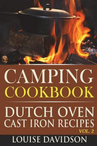 Kniha Camping Cookbook: Dutch Oven Cast Iron Recipes Vol. 2 Louise Davidson
