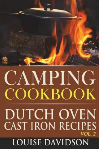 Knjiga Camping Cookbook: Dutch Oven Cast Iron Recipes Vol. 2 Louise Davidson