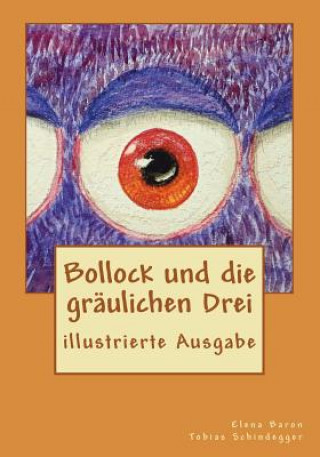 Kniha Bollock und die gräulichen Drei: illustrierte Ausgabe Tobias Schindegger