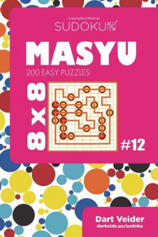 Kniha Sudoku Masyu - 200 Easy Puzzles 8x8 (Volume 12) Dart Veider