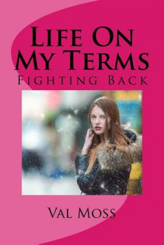 Knjiga Life On My Terms: Fighting Back Val Moss