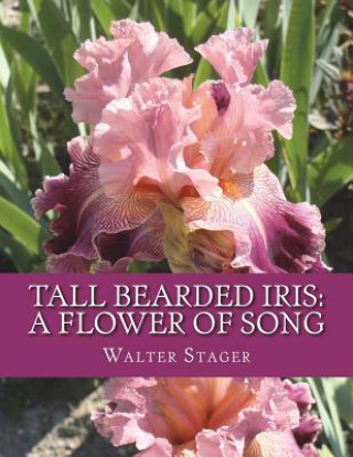 Carte Tall Bearded Iris: A Flower of Song Walter Stager