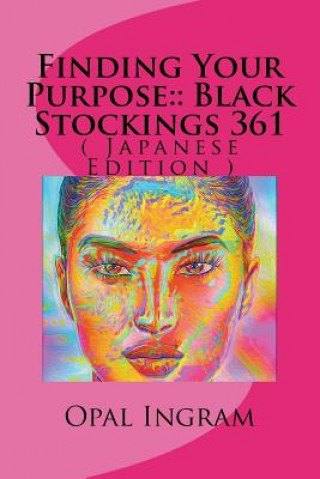 Kniha Finding Your Purpose: : Black Stockings 361: ( Japanese Edition ) Opal S Ingram